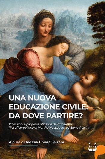 Una nuova educazione civile: da dove partire? Riflessioni e proposte alla luce dell'itinerario filosofico-politico di Martha Nussbaum ed Elena Pulcini. Nuova ediz. - Alessia Chiara Salzani - Libro NeP edizioni 2025 | Libraccio.it
