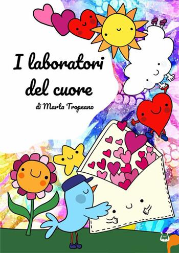 I laboratori del cuore. Ediz. illustrata - Marta Tropeano - Libro NeP edizioni 2024 | Libraccio.it