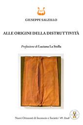 Alle origini della distruttività. Nuova ediz.