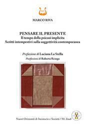 Pensare il presente. Il tempo della psicosi implicita. Scritti intempestivi sulla soggettività contemporanea. Nuova ediz.