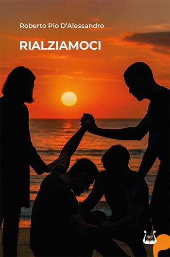Rialziamoci - Roberto Pio D'Alessandro - Libro NeP edizioni 2025 | Libraccio.it