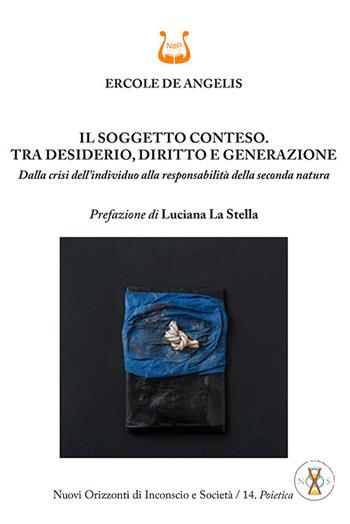 Il soggetto conteso. Tra desiderio, diritto e generazione. Dalla crisi dell'individuo alla responsabilità della seconda natura. Nuova ediz. - Ercole De Angelis - Libro NeP edizioni 2025 | Libraccio.it