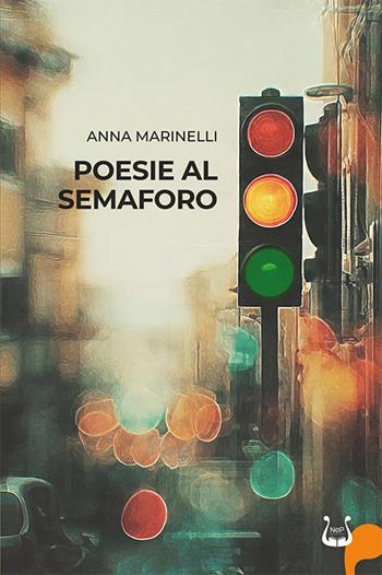 Poesie al semaforo - Anna Marinelli - Libro NeP edizioni 2026 | Libraccio.it