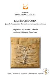 L'arte che cura. Quando il gesto creativo diventa incontro, cura e riconoscimento