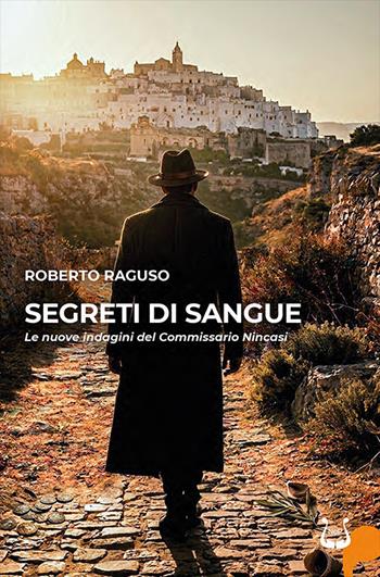 Segreti di sangue. Le nuove indagini del Commissario Nincasi - Roberto Raguso - Libro NeP edizioni 2026 | Libraccio.it