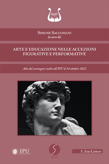 Arte e educazione nelle accezioni figurative e performative. Atti del convegno svolto all’IPU il 14 ottobre 2023  - Libro NeP edizioni 2026, Scie | Libraccio.it