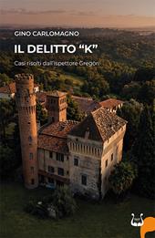 Il delitto «K». Casi risolti dall’Ispettore Gregòri
