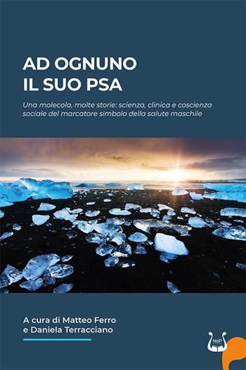 Ad ognuno il suo PSA. Una molecola, molte storie: scienza, clinica e coscienza sociale del marcatore simbolo della salute maschile  - Libro NeP edizioni 2026 | Libraccio.it