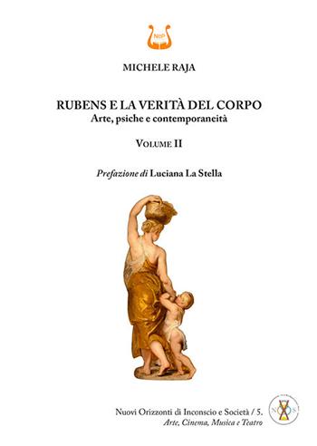 Rubens e la verità del corpo. Arte, psiche e contemporaneità. Vol. 2 - Michele Raja - Libro NeP edizioni 2026 | Libraccio.it