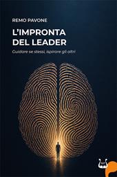 L'impronta del leader. Guidare se stessi, ispirare gli altri
