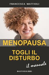 Menopausa togli il disturbo. Il manuale