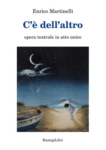 C'e' dell'altro - Enrico Martinelli - Libro BastogiLibri 2019 | Libraccio.it