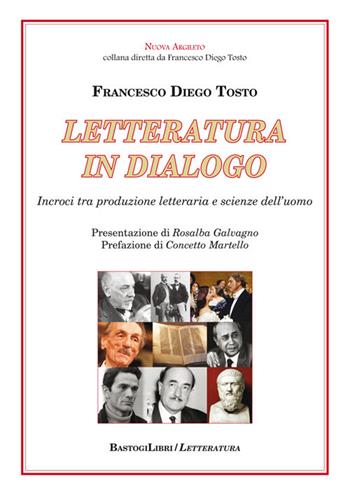 Letteratura in dialogo. Incroci tra produzione letteraria e scienze dell'uomo - Francesco Diego Tosto - Libro BastogiLibri 2019, Nuova Argileto | Libraccio.it