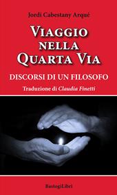 Viaggio nella quarta via. Discorsi di un filosofo