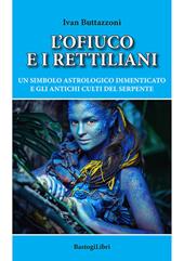 L' ofiuco e i rettiliani. Un simbolo astrologico dimenticato e gli antichi culti del serpente