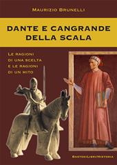 Dante e Cangrande della Scala. Le ragioni di una scelta e le ragioni di un mito