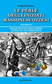 Sulle tracce dell'anima lungo la Via Iniziatica. Vol. 3: Sulle tracce dell'anima lungo la via iniziatica