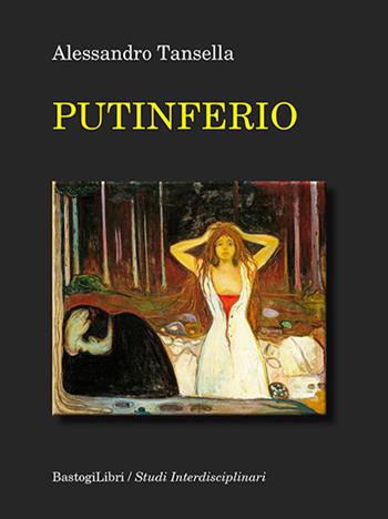Putinferio - Alessandro Tansella - Libro BastogiLibri 2023, Studi interdisciplinari | Libraccio.it
