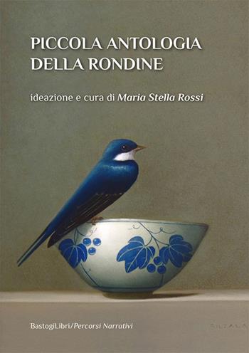 Piccola antologia della rondine  - Libro BastogiLibri 2023, Percorsi narrativi | Libraccio.it