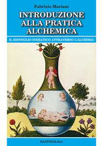 Image of Introduzione alla pratica alchemica. Il risveglio iniziatico attr...