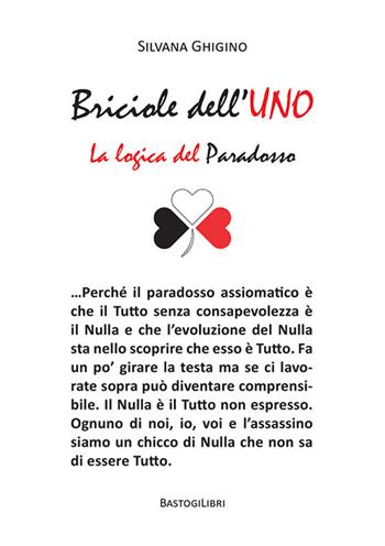Briciole dell'uno. La logica del paradosso - Silvana Ghigino - Libro BastogiLibri 2023, Studi interdisciplinari | Libraccio.it