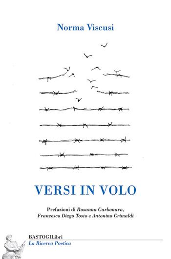 Versi in volo - Norma Viscusi - Libro BastogiLibri 2023, La ricerca poetica | Libraccio.it