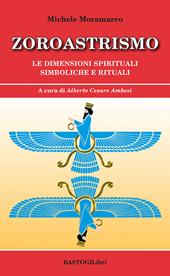 Zoroastrismo. Le dimensioni spirituali simboliche e rituali