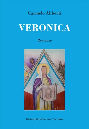 Veronica - Carmelo Aliberti - Libro BastogiLibri 2025, Percorsi narrativi | Libraccio.it
