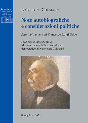 Note autobiografiche e considerazioni politiche - Napoleone Colajanni - Libro BastogiLibri 2025, De monarchia | Libraccio.it