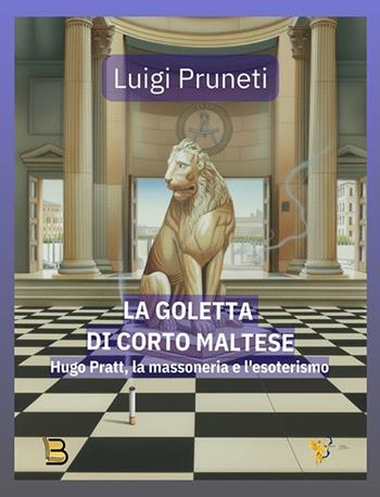 La goletta di Corto Maltese. Hugo Pratt, la massoneria e l'esoterismo - Luigi Pruneti - Libro BastogiLibri 2026, Il portale | Libraccio.it