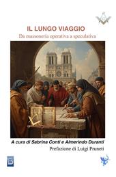 Il lungo viaggio. Da massoneria operativa a speculativa
