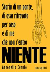 Storia di un ponte, di ossa ritrovate per caso e di me che non c'entro niente