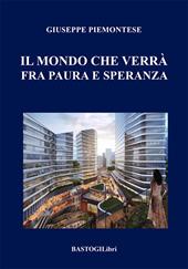 Il mondo che verrà fra paura e speranza