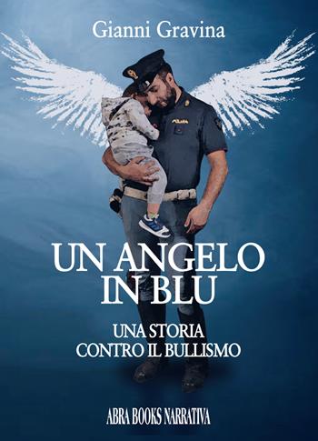Un angelo in blu - Gianni Gravina - Libro Abrabooks 2019, Narrativa | Libraccio.it