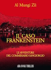 Il caso Frankenstein. Le avventure del commissario Sangiorgio