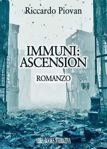 Immuni: ascension - Riccardo Piovan - Libro Abrabooks 2019 | Libraccio.it