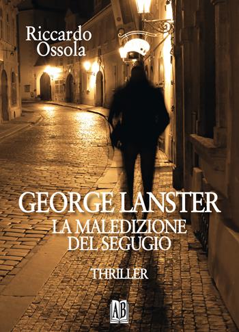 George Lanster. La maledizione del segugio - Riccardo Ossola - Libro Abrabooks 2019 | Libraccio.it