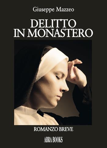 Delitto in monastero - Giuseppe Mazzeo - Libro Abrabooks 2019 | Libraccio.it