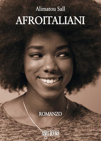 Afroitaliani - Alimatou Sall - Libro Abrabooks 2019 | Libraccio.it