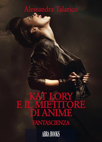 Kat Lory e il mietitore di anime - Alessandra Talarico, - Libro Abrabooks 2020 | Libraccio.it