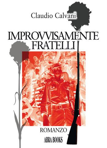 Improvvisamente fratelli - Claudio Calvani - Libro Abrabooks 2020 | Libraccio.it
