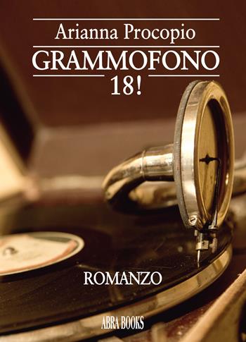 Grammofono 18! - Arianna Procopio - Libro Abrabooks 2020 | Libraccio.it