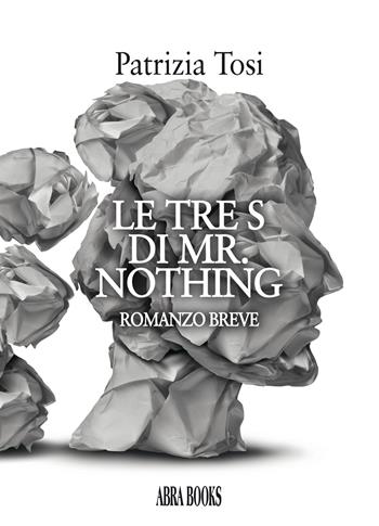 Le tre s di mr. Nothing - Patrizia Tosi - Libro Abrabooks 2020 | Libraccio.it