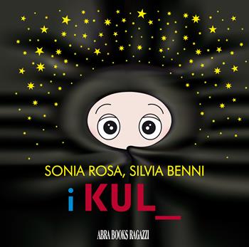 I kul - Silvia Benni, Sonia Rosa - Libro Abrabooks 2020 | Libraccio.it