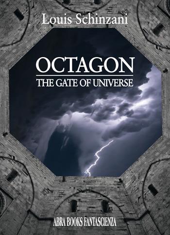 Octagon. The gate of universe - Louis Schinzani - Libro Abrabooks 2020 | Libraccio.it
