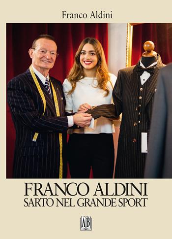 Franco Aldini sarto nel grande sport - Franco Aldini - Libro Abrabooks 2020 | Libraccio.it