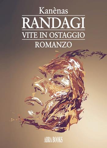 Randagi. Vite in ostaggio - Kanènas - Libro Abrabooks 2020 | Libraccio.it