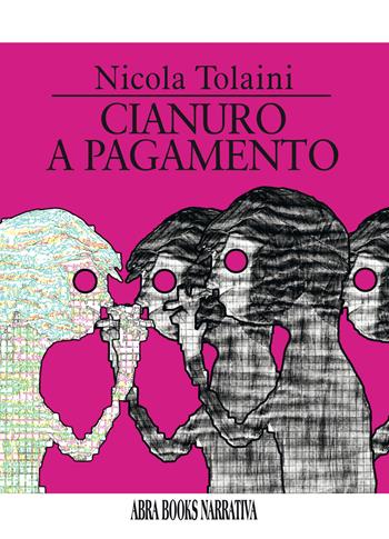 Cianuro a pagamento - Nicola Tolaini - Libro Abrabooks 2020 | Libraccio.it
