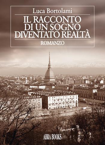 Il racconto di un sogno diventato realtà - Luca Bortolami - Libro Abrabooks 2020 | Libraccio.it