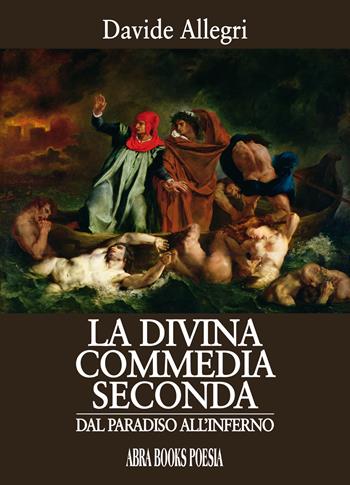 La Divina Commedia seconda. Dal paradiso all'inferno - Davide Allegri - Libro Abrabooks 2020 | Libraccio.it